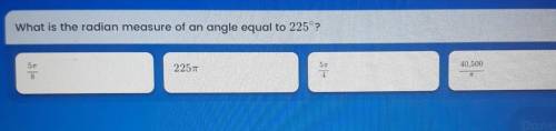 What is the radian measure of an angle equal to 225 ?