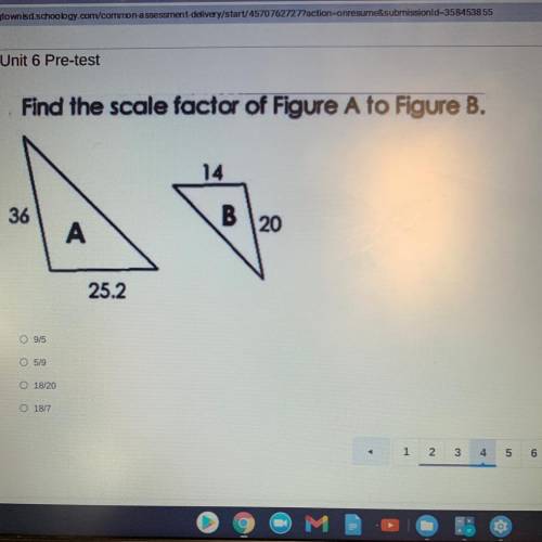 Find the scale factor of Figure A to Figure B.

14
36
B
20
А
25.2
o
9/5