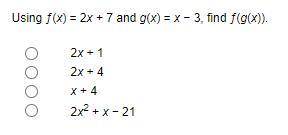 Using ƒ(x) = 2x + 7 and g(x) = x − 3, find ƒ(g(x)).