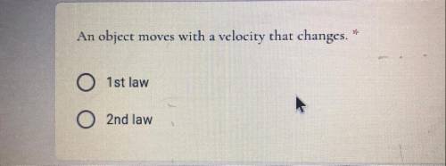 An object
moves with a velocity that changes.
•1st law
•2nd law
