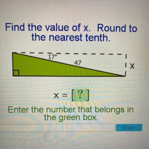 Find the value of x. Round to
the nearest tenth.
17°
47
X = [