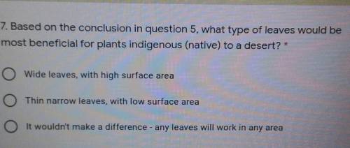 7. Based on the conclusion in question 5, what type of leaves would be most beneficial for plants i