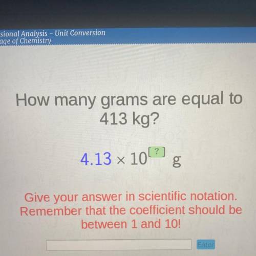 How many grams are equal to 413 kg in scientific notation