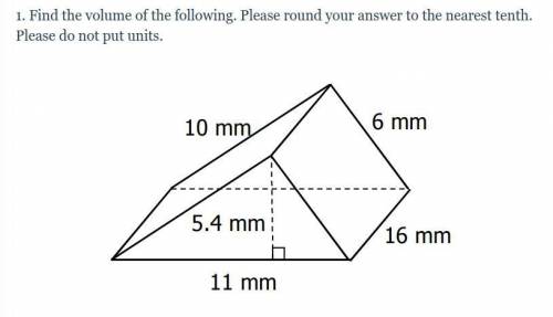 Find the volume of the following. Please round your answer to the nearest tenth. Please do not put