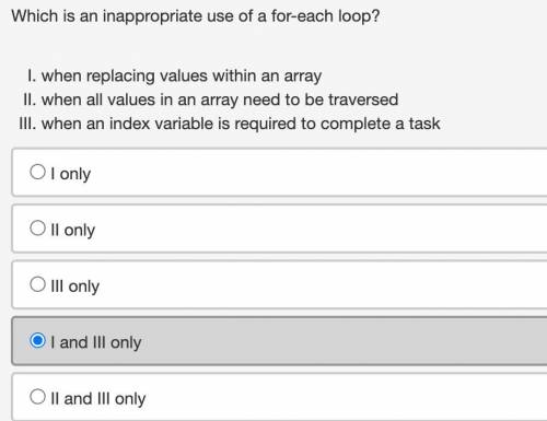 Which are inappropriate uses of for-each loops.