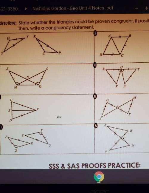 Directions: State whether the triangles could be proven congruent, if possible, by SSS or SAS. Then
