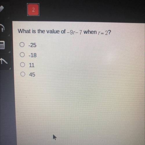 What is the value of -9r-7 when r=2?