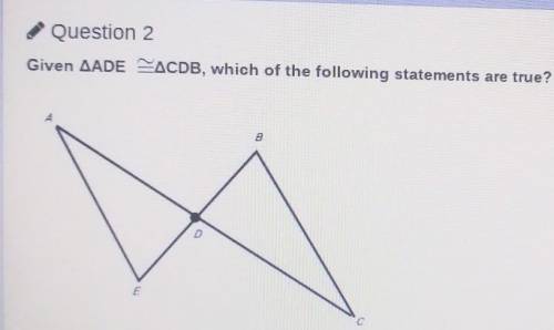 Select all that apply

A.<A=<BB. D is midpoint of ACC. DE=DBD. AB=CDE.<EDA=<BDC