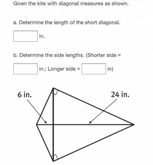 Given the kite with diagonal measures as shown.

a. Determine the length of the short diagonal. in