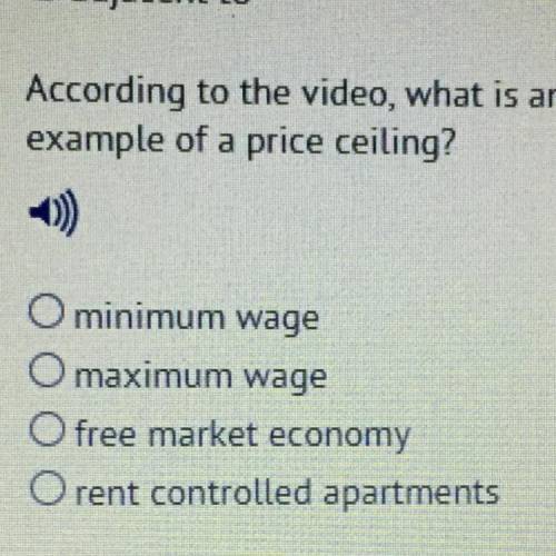 According to the video what is an example of a price ceiling? O minimum wage maximum wage market ec