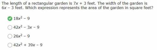 The length of a rectangular garden is 7x + 3 feet. The width of the garden is

6x – 3 feet. Which