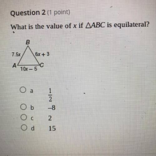 Question 2 (1 point)
What is the value of x if AABC is equilateral?