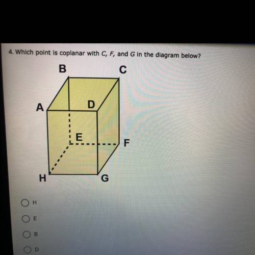 Which point is coplanar with C, F, and G in the diagram below?
1. H
2.E
3.B
4.D