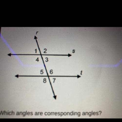 Which angles are corresponding angles?
O <3 and 27
O 1 and 7
O 4 and 6
O 1 and 8