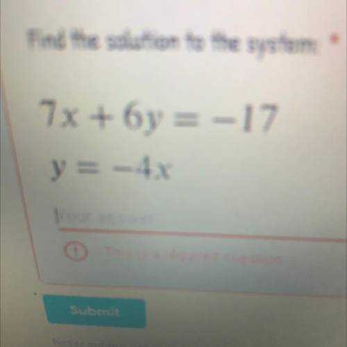 Find the solution to the system:
7x+6y=-17 
y=-4x