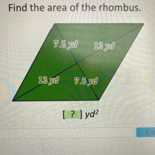 Find the area of the rhombus.
7.5 yd
13 yd
13 yd
7.5 yd