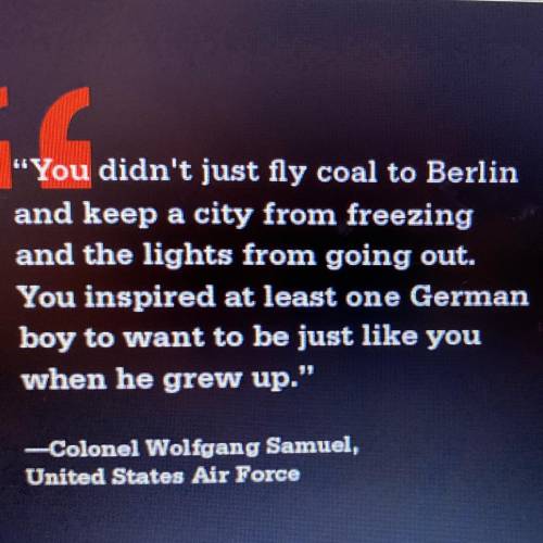 Read the quotation from Colonel Wolfgang

Samuel, who had been a 13-year-old West Berliner
during