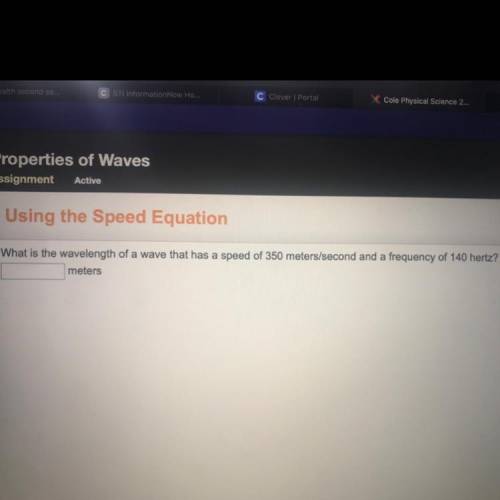 What is the wavelength of a wave that has a speed of 350 meters second and a frequency of 140 hert?