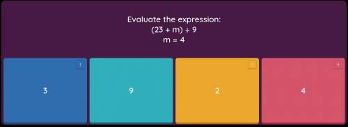 Evaluate the expression (23 + m) Divided by 9 
m =4