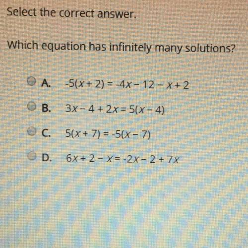 (15 POINTS) Select the correct answer.

Which equation has infinitely many solutions?
A. -5(x + 2)