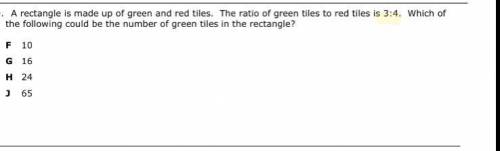 A rectangle is made up of green and red tiles. the ratio of green tiles to red tiles is 3:4. Which