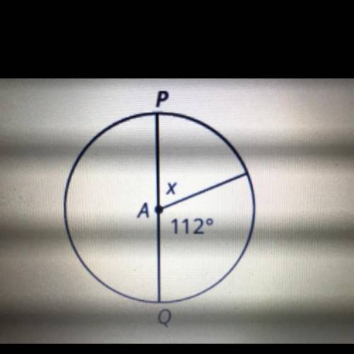 Line segment PQ is a diameter of circle A. Determine the measure of central angle x.

Is it-A- 22
