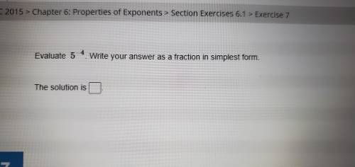 Evaluate 5^-4. Write your answer as a fraction in simplest form