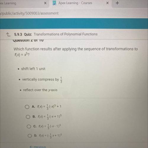 Which function results after applying the sequence of transformations to

f(x) = x5?
• shift left