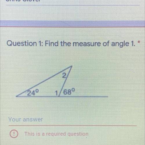 Question 1: Find the measure of angle 1. *
240
1/680