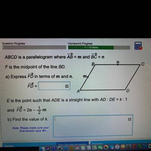 ABCD is a parallelogram where AB = m and BĆ = n

В.
с
F is the midpoint of the line BD.
a) Express