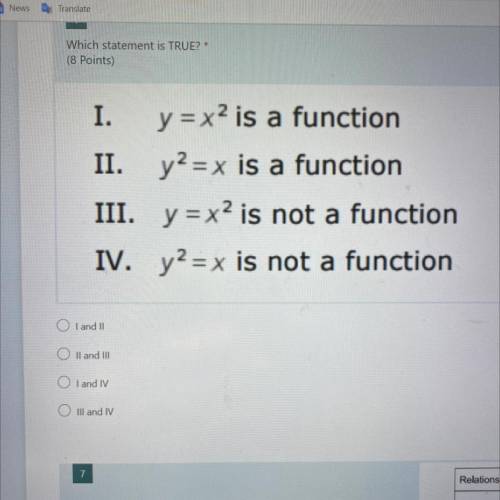 Which statement is TRUE? *

I. y=x^2 is a function
II. y^2=x is a function
III. y=x^2 is not a fun