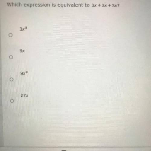 Which expression is equivalent to 3x + 3x + 3x?
From Performance Matters