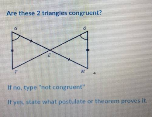 Are these 2 triangles congruent? 0 If no, type not congruent If yes, state what postulate or theo