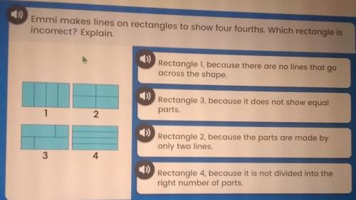 1) Emmi makes lines on rectangles to show four fourths. Which rectangle is incorrect? Explain. Rect