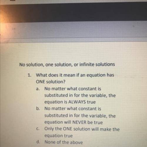 No solution, one solution, or infinite solutions

1. What does it mean if an equation has
ONE solu