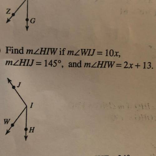 Find mZHIW if mZWIJ = 10x,
mZHIJ = 145°, and mZHIW=2x + 13.
