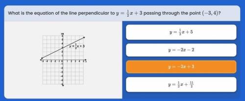 What is the equation of the line perpendicular to y = 1/2x + 3 passing through the point ( -3, 4)?