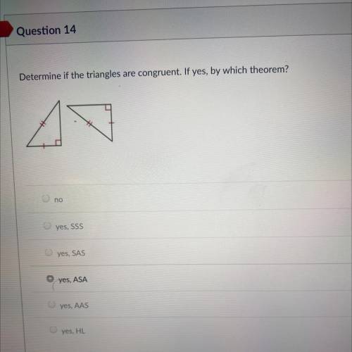 Determine if the triangles are congruent. If yes, by which theorem?

O no
yes, SSS
O yes, SAS
yes,