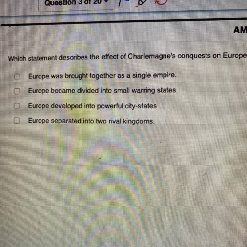 Which statement describes the effect of Charlemagne's conquests on Europe?

Europe was brought tog