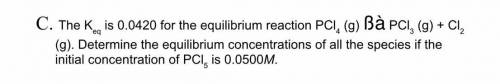 Determine the equilibrium concentrations of all the species. THIS IS URGENT PLEASE HELP. I need a d
