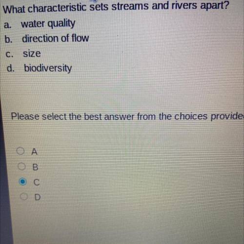What characteristic sets streams and rivers apart?

A. water quality
B. direction of flow
C. size