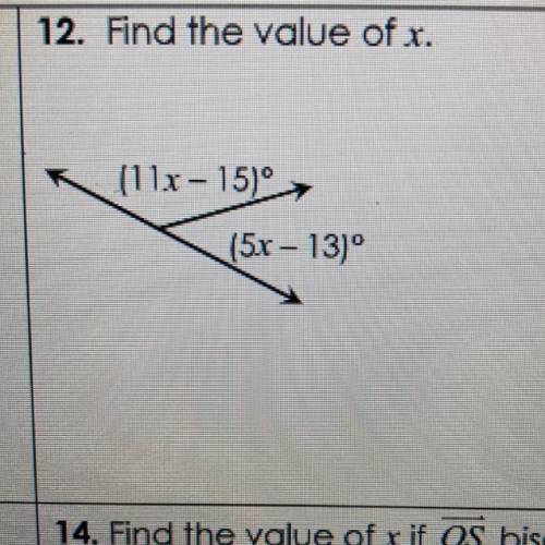 12. Find the value of x.
(11x - 15
(5x - 13°