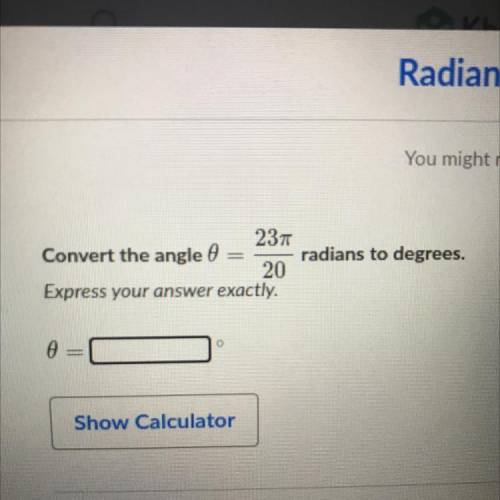 Convert the angle 0=23/20 radians to degrees,