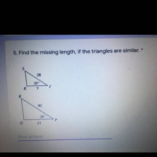 Find the missing length, if the triangles are similar.