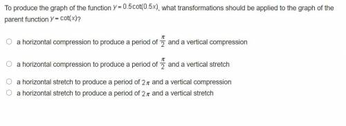 To produce the graph of the function y=0.5 cot(0.5x), what transformations should be applied to the