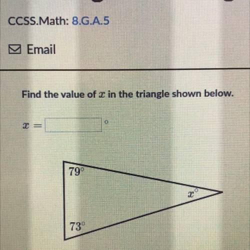 Find the value of x in the triangle shown below.
79°
73
PLEASE I NEED THE ANSWER RN