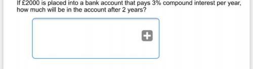 If £2000 is placed into a bank account that pays 3% compound interest per year, how much will be in