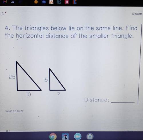 4. The triangles below lie on the same line. Find the horizontal distance of the smaller triangle.