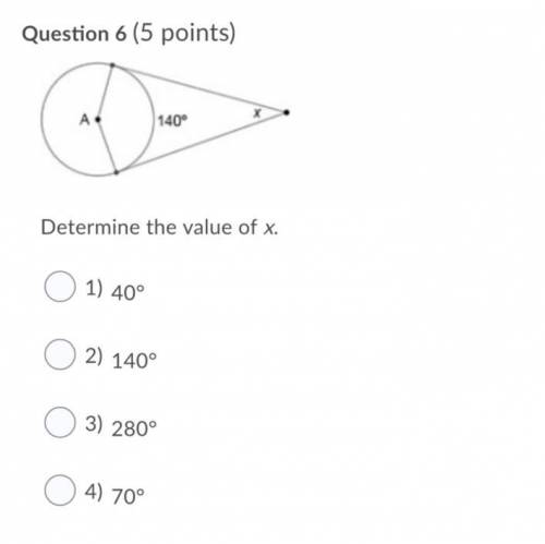 Help asap

Determine the value of x.
Question 6 options:
1) 
40°
2) 
140°
3) 
280°
4) 
70°