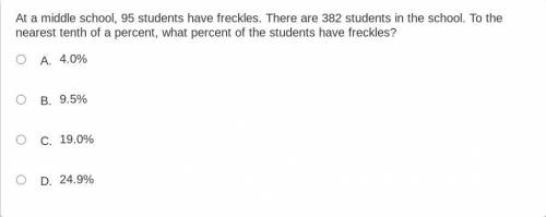 At a middle school, 95 students have freckles. There are 382 students in the school. To the nearest